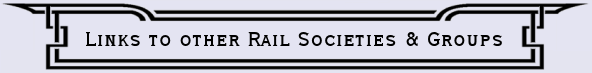 Links to other railway societies, groups and museums.